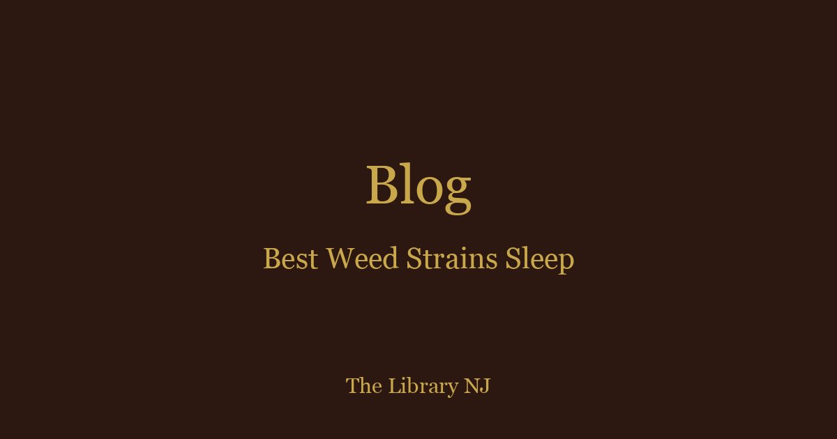 Best Weed Strains for Sleep: A NJ Budtender's Guide (2026)