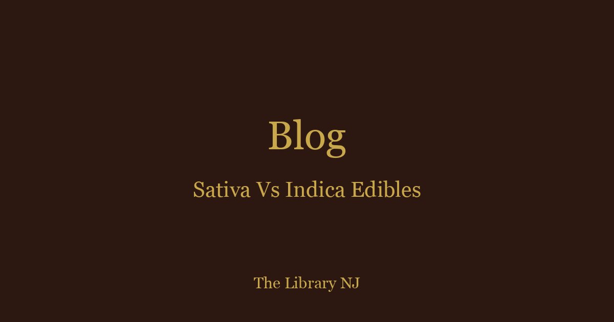Sativa vs Indica Edibles: Which Should You Buy? (2026 Guide)